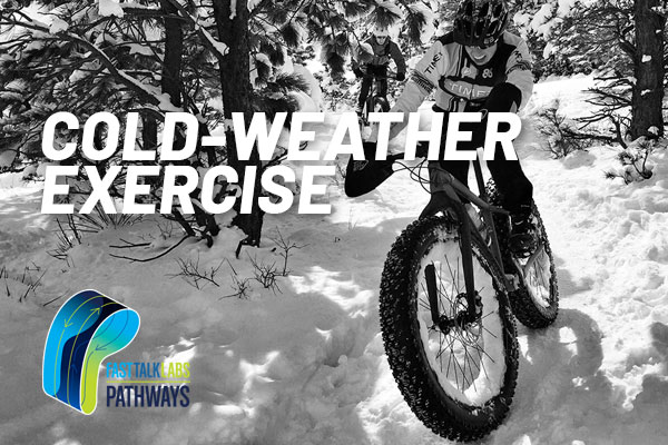 How to Exercise in Cold Weather Pathway - Fast Talk Laboratories